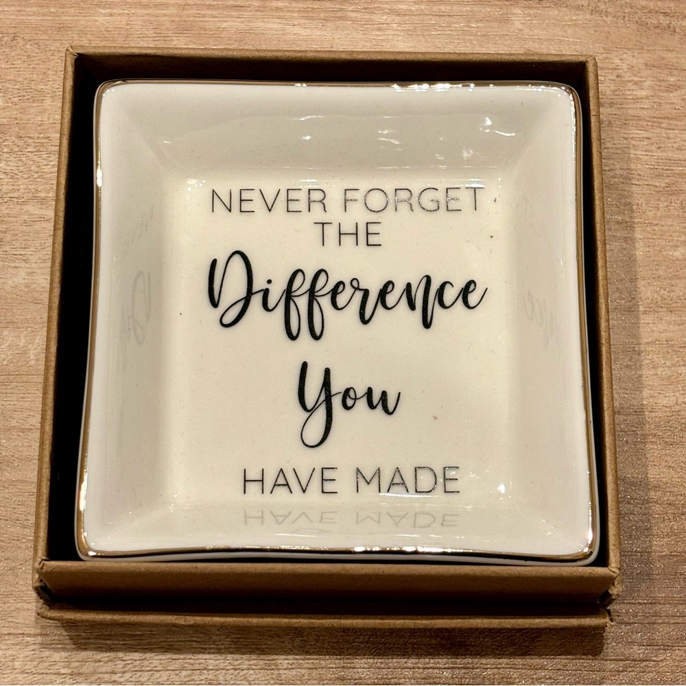 Never Forget the Difference You Have Made Jewelry Dish